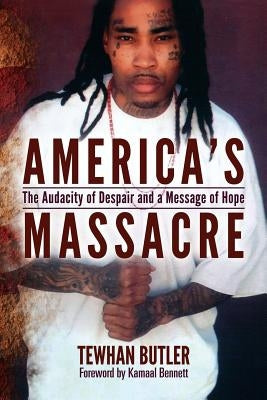 America's Massacre: The Audacity of Despair and a Message of Hope by Bennett, Kamaal