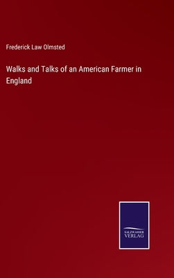 Walks and Talks of an American Farmer in England by Olmsted, Frederick Law