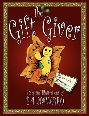 The Gift Giver: A Christmas Story for Children of All Ages by Navarro, P. A.