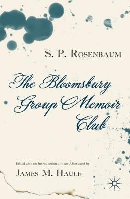 The Bloomsbury Group Memoir Club by Rosenbaum, S.