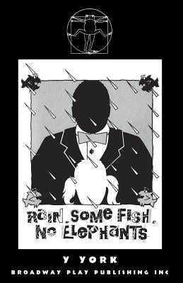 Rain. Some Fish. No Elephants. by York, Y.