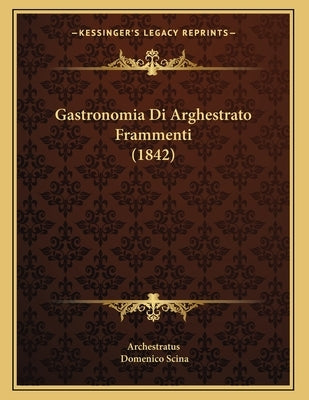 Gastronomia Di Arghestrato Frammenti (1842) by Archestratus