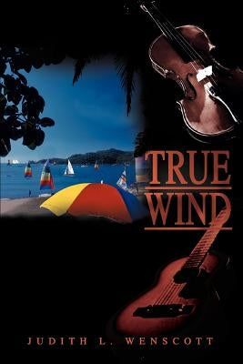 True Wind by Wenscott, Judith L.