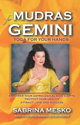 Mudras for Gemini: Yoga for your Hands by Mesko, Sabrina