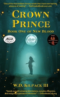 Crown Prince: Book One of New Blood by Kilpack, W. D., III
