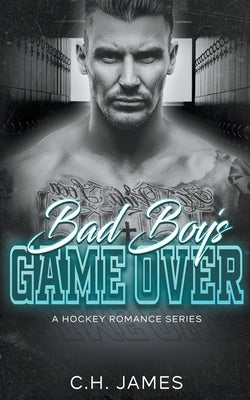 Bad Boy's: Game Over by James, C. H.