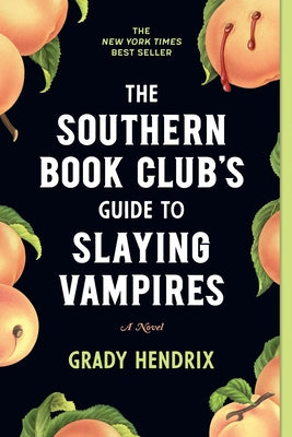 The Southern Book Club's Guide to Slaying Vampires by Hendrix, Grady