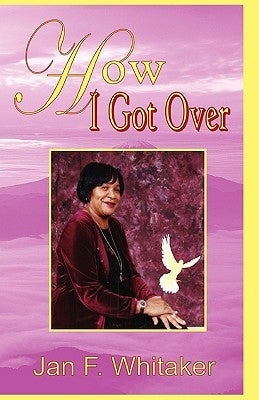 How I Got Over by Whitaker, Jan F.