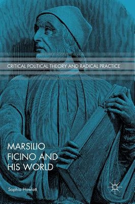 Marsilio Ficino and His World by Howlett, Sophia