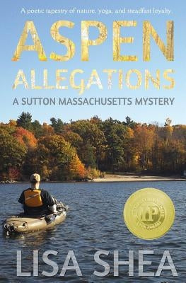 Aspen Allegations - A Sutton Massachusetts Mystery by Shea, Lisa