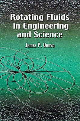 Rotating Fluids in Engineering and Science by Vanyo, James P.