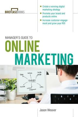 Manager's Guide to Online Marketing by Weaver, Jason