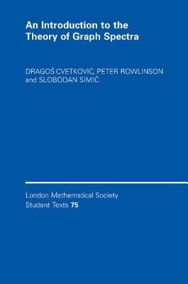 An Introduction to the Theory of Graph Spectra by Cvetkovic, Dragos