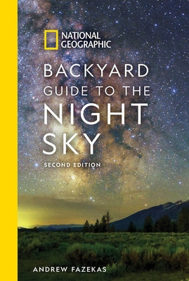 National Geographic Backyard Guide to the Night Sky, 2nd Edition by Fazekas, Andrew