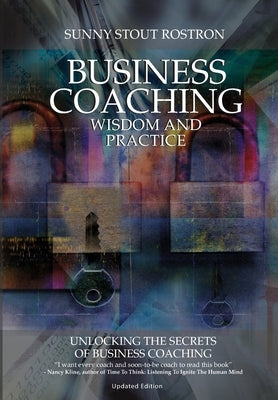 Business Coaching: Wisdom and Practice by Stout Rostron, Sunny