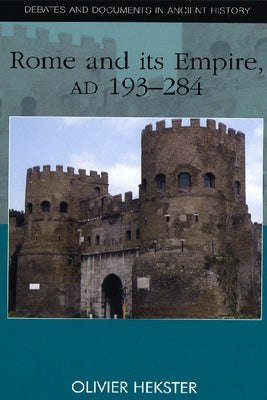 Rome and Its Empire, Ad 193-284 by Hekster, Olivier