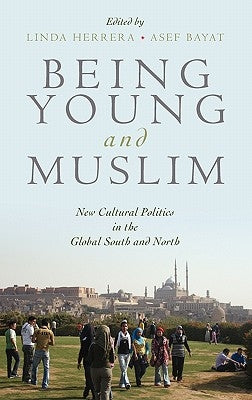 Being Young and Muslim: New Cultural Politics in the Global South and North by Herrera, Linda