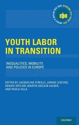 Youth Labor in Transition: Inequalities, Mobility, and Policies in Europe by O'Reilly, Jacqueline