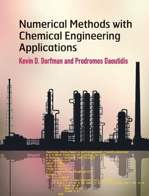 Numerical Methods with Chemical Engineering Applications by Dorfman, Kevin D.