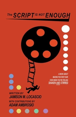 The Script is not Enough by Locascio, Jamison M.