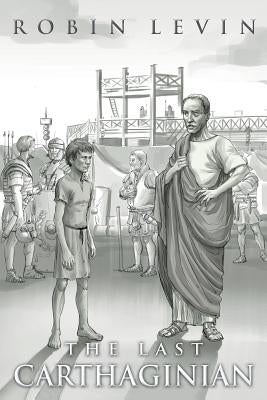 The Last Carthaginian by Levin, Robin E.