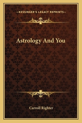 Astrology and You by Righter, Carroll