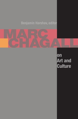 Marc Chagall on Art and Culture: Including the First Book on Chagall's Art by A. Efros and YA. Tugenhold (Moscow 1918) by Harshav, Benjamin