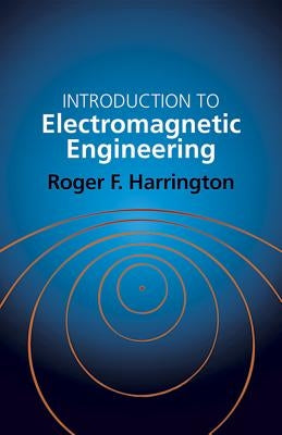 Introduction to Electromagnetic Engineering by Harrington, Roger F.