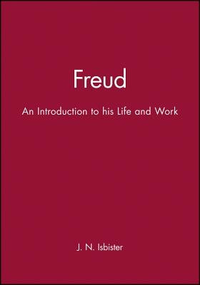 Freud: An Introduction to His Life and Work by Isbister, J. N.