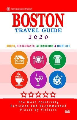 Boston Travel Guide 2020: Shops, Arts, Entertainment and Good Places to Drink and Eat in Boston, Massachusetts (Travel Guide 2020) by Lyon, Deborah B.