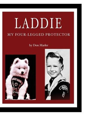 Laddie: My Four-Legged Protector by Marler, Don