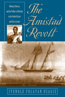 The Amistad Revolt by Osagie, Iyunolu Folayan