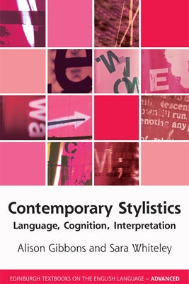 Contemporary Stylistics: Language, Cognition, Interpretation by Gibbons, Alison