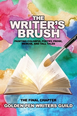 The Writer's Brush: Painting Colorful Poetry, Prose, Memoir, and Tall Tales by Cassis, Judith Anne