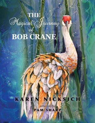 The Magical Journey of Bob Crane by Nicksich, Karen Marie