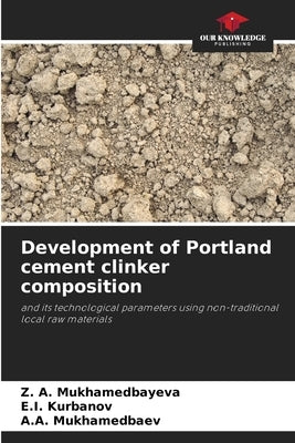 Development of Portland cement clinker composition by Mukhamedbayeva, Z. A.