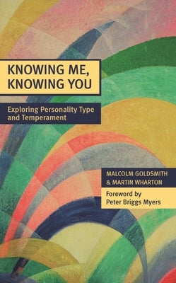 Knowing Me, Knowing You - Exploring Personality Type and Temperament by Goldsmith, Malcolm