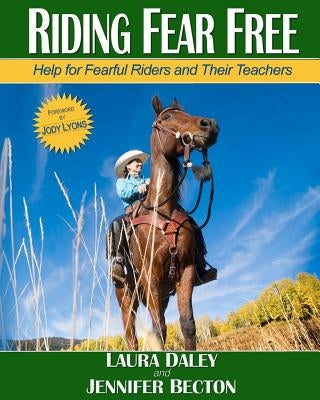 Riding Fear Free: Help for Fearful Riders and Their Teachers by Lyons, Jody