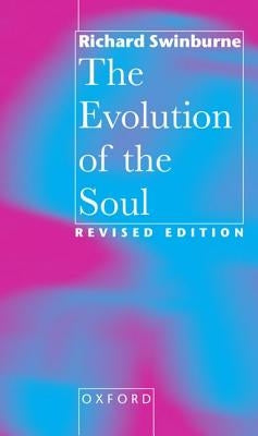 Evolution of the Soul by Swinburne, Richard