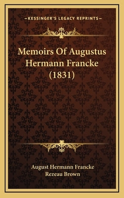 Memoirs Of Augustus Hermann Francke (1831) by Francke, August Hermann