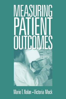 Measuring Patient Outcomes by Nolan, Marie T.