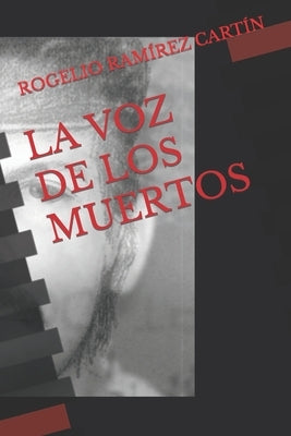 La Voz de Los Muertos by Ramirez Cartin, Rogelio Alberto
