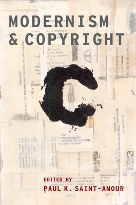 Modernism and Copyright by Saint-Amour, Paul K.