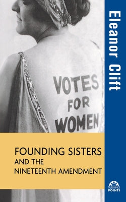 Founding Sisters and the Nineteenth Amendment by Clift, Eleanor