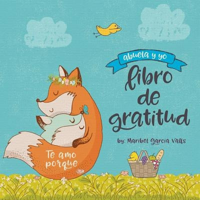 Te amo porque: Abuela y yo libro de gratitud by Valls, Maribel Garcia