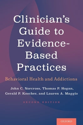 Clinician's Guide to Evidence-Based Practices: Behavioral Health and Addictions by Norcross, John C.