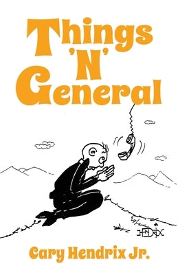 Things N General by Hendrix, Cary, Jr.