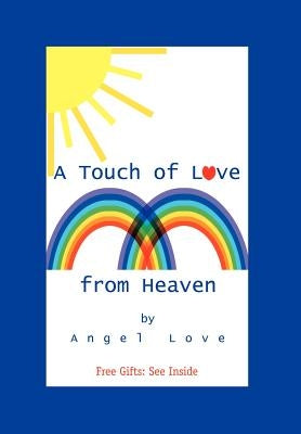 A Touch of Love from Heaven by Angel Love