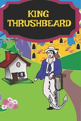 King Thrushbeard: children's fairytales by Brothers, Grimm