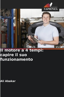 Il motore a 4 tempi: capire il suo funzionamento by Abakar, Ali